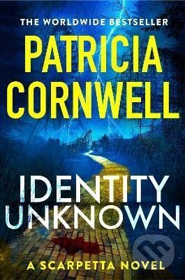 Levně Identity Unknown: The gripping new Kay Scarpetta thriller for 2024