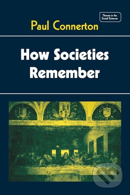 Levně How Societies Remember - Paul Connerton - kniha z kategorie Humanitné a spoločenské vedy