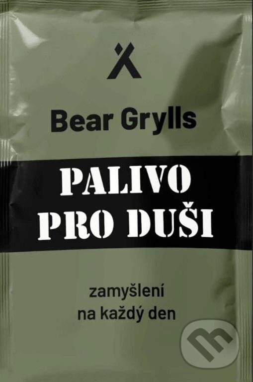 Levně Palivo pro duši - Bear Grylls - kniha z kategorie Pozitívne myslenie