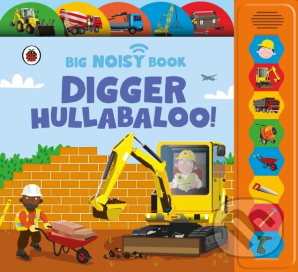 Kniha Digger Hullabaloo! Ladybird Big Noisy Book