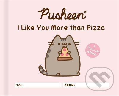 Levně Pusheen: I Like You More than Pizza: A Fill-In Book
