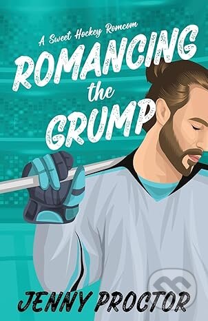 Levně Romancing the Grump: A Sweet Hockey Romcom - Jenny Proctor - kniha z kategorie Romantické