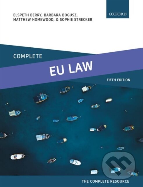 Levně Complete EU Law (Text, Cases, and Materials) - Barbara Bogusz, Elspeth Berry, Sophie Strecker, Matthew Homewood - kniha z kategorie Medzinárodné právo
