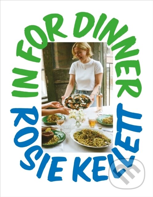 Levně In for Dinner (101 delicious & affordable recipes to batch cook, share and enjoy) - kniha z kategorie Od známych osobností