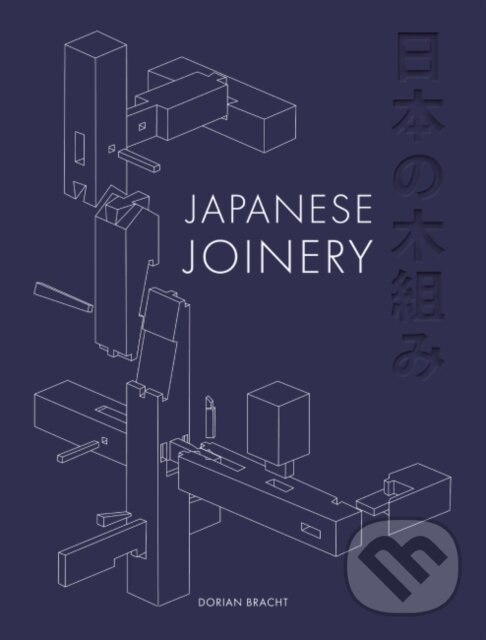 Levně Japanese Joinery - Dorian Bracht - kniha z kategorie Design