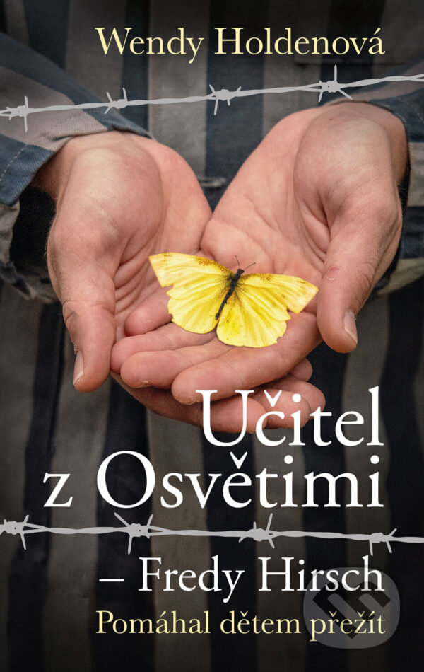 E-kniha: Učitel z Osvětimi – Fredy Hirsch (Wendy Holdenová). Brána, 2025