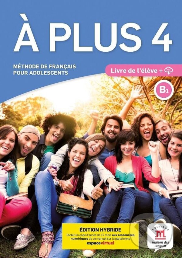 Levně A plus! 4 (B1) - Édition hybride Livre de l´éleve + Espacevirtuel (12 mois)