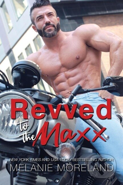 Kniha: Revved To The Maxx (Melanie Moreland). , 2020