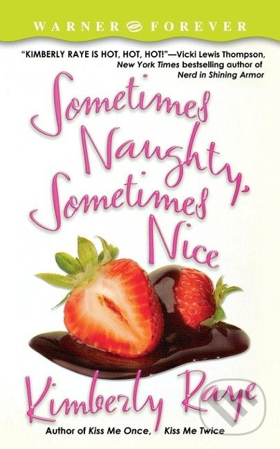Kniha: Sometimes Naughty, Sometimes Nice (Kimberly Raye). Forever, 2004