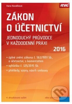 Kniha: Zákon o účetnictví 2016 (Hana Kovalíková). ANAG, 2016
