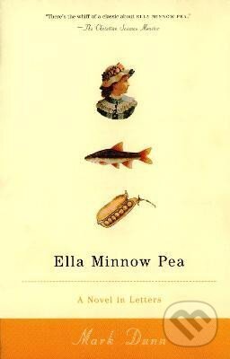 Levně Ella Minnow Pea: A Novel in Letters - Mark Dunn