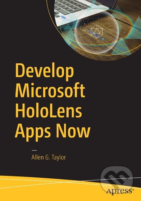 Kniha: Develop Microsoft HoloLens Apps Now (Allen G. Taylor). Apress, 2016