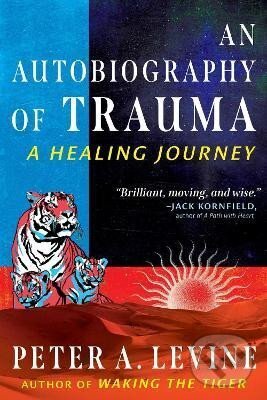 Levně An Autobiography of Trauma: A Healing Journey - A. Peter Levine