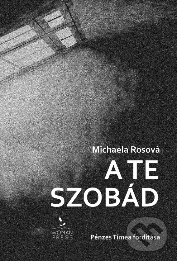 Levně A te szobád - Michaela Rosová - kniha z kategorie Beletria