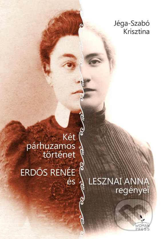 Levně Két párhuzamos történet (Erdős Renée és Lesznai Anna regényei) - kniha z kategorie Beletria