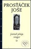 Levně Prosťáček Joše - Jisroel Ješaja Singer - kniha z kategorie Beletria