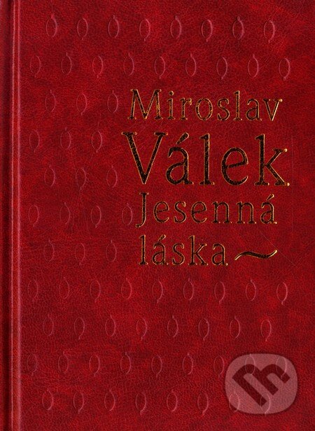 Jesenná láska - Miroslav Válek, Vydavateľstvo Spolku slovenských spisovateľov, 2003