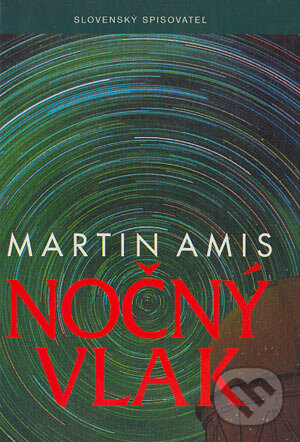 Kniha: Nočný vlak (Martin Amis). Slovenský spisovateľ, 1998