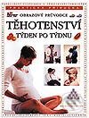 Kniha: Těhotenství týden po týdnu (Autorský kolektiv)