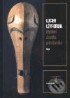 Kniha: Myšlení člověka primitivního (Lucien Lévy-Bruhl). Argo, 2000