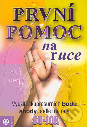 Kniha: První pomoc na ruce (Autorský kolektív). Eugenika, 2004