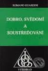 Kniha: Dobro, svědomí a soustřeďování (Romano Guardini). Vyšehrad, 1999