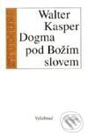 Kniha: Dogma pod božím slovem (Walter Kasper). Vyšehrad, 1996