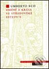Kniha: Umění a krása ve středověké estetice (Umberto Eco). Argo