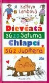 Kniha: Dievčatá sú zo Saturna, chlapci sú z Jupitera (Kathryn Lambová). Slovenské pedagogické nakladateľstvo - Mladé letá, 2001