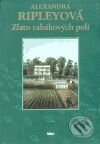 Kniha: Zlato tabákových polí (Alexandra Ripley). Argo, 1995