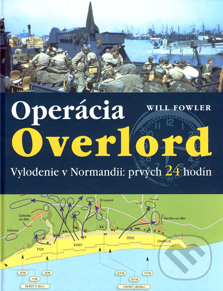 Kniha: Operácia Overlord (Will Fowler). Ottovo nakladatelství, 2006