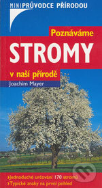 Kniha: Poznáváme stromy v naší přírodě (Joachim Mayer). BETA - Dobrovský, 2006
