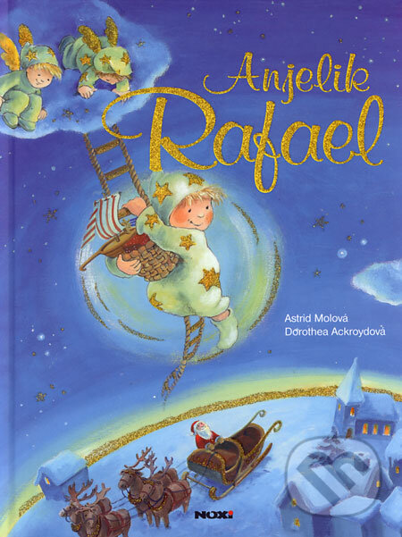 Kniha: Anjelik Rafael (Astrid Mol a Dorothea Ackroyd). NOXI, 2006