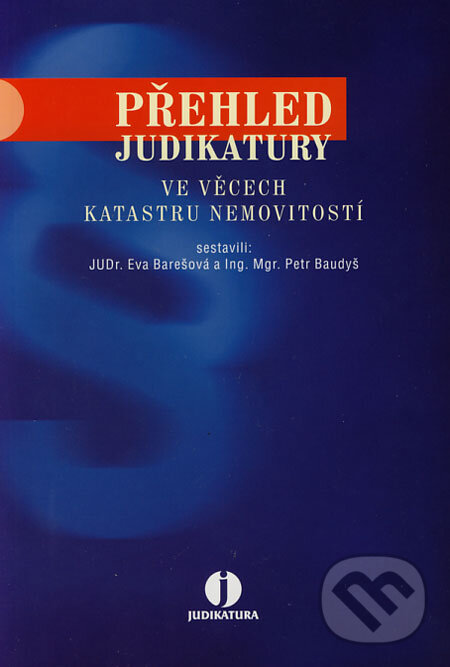Kniha: Přehled judikatury ve věcech katastru nemovitostí (Eva Barešová a Petr Baudyš). ASPI, 2006