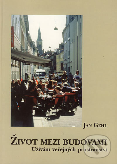 Život mezi budovami - Jan Gehl, Nadace Partnerství, 2000