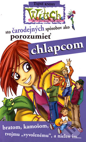 Kniha: W.I.T.C.H. - Sto čarodejných spôsobov ako porozumieť chlapcom (Egmont SK). Egmont SK, 2006