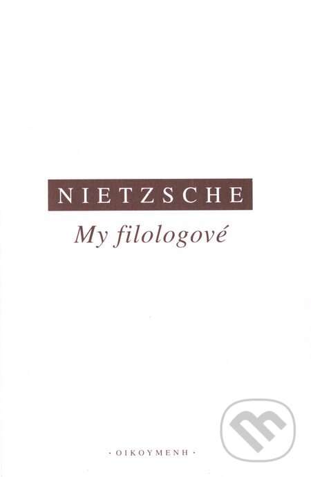 My filologové - Friedrich Nietzsche, OIKOYMENH, 2005