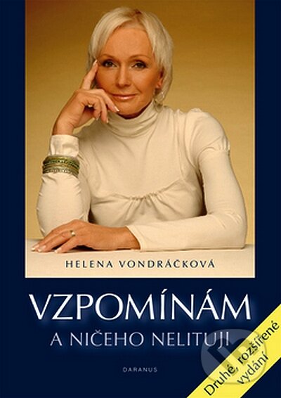 Kniha: Vzpomínám a ničeho nelituji (Helena Vondráčková). Daranus, 2006