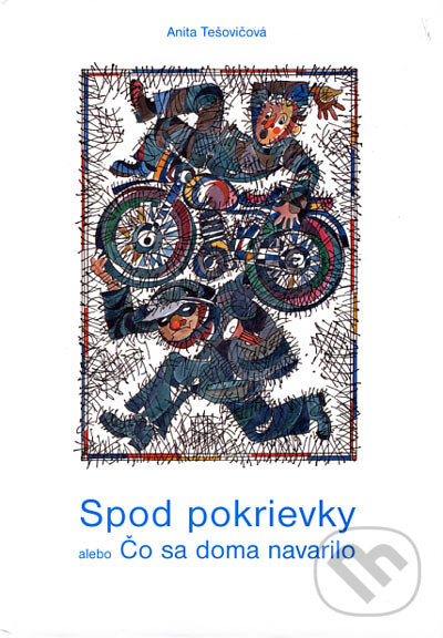 Levně Spod pokrievky (alebo Čo sa doma navarilo) - Anita Tešovičová - kniha z kategorie Beletria