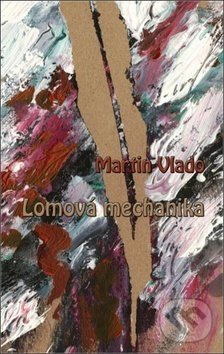 Levně Lomová mechanika - Martin Vlado - kniha z kategorie Spoločenská beletria