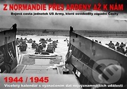Levně Z Normandie přes Ardeny až k nám 1944/1945 (Bojová cesta jednotek US Army, které osvobodily západní Čechy - kalendář) - kniha z kategorie 20. storočia
