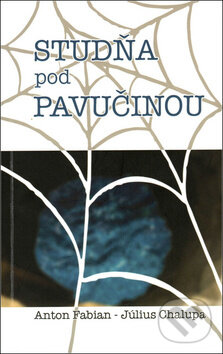 Levně Studňa pod pavučinou - Anton Fabian, Július Chalupa - kniha z kategorie Duchovný život