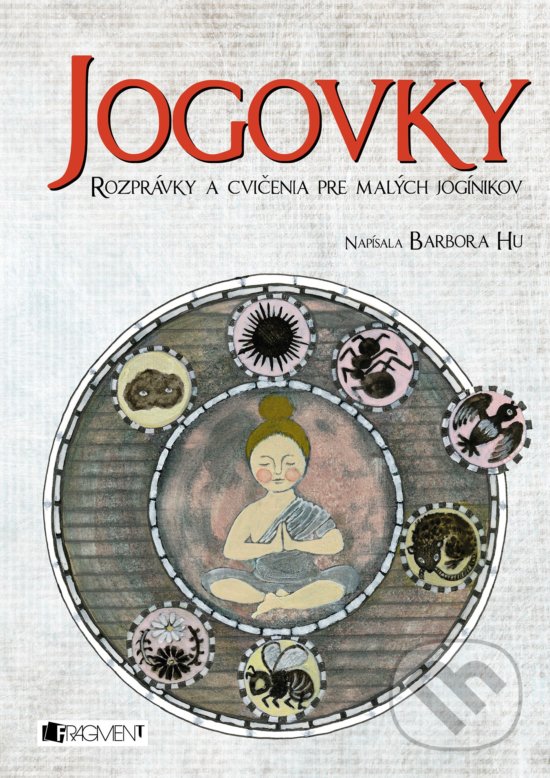 Levně Jogovky (Rozprávky a cvičenia pre malých jogínikov) - kniha z kategorie Spiritualita