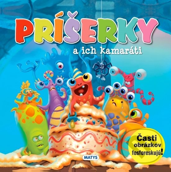 Levně Príšerky a ich kamaráti (Časti obrázkov fosforeskujú) - kniha z kategorie Beletria
