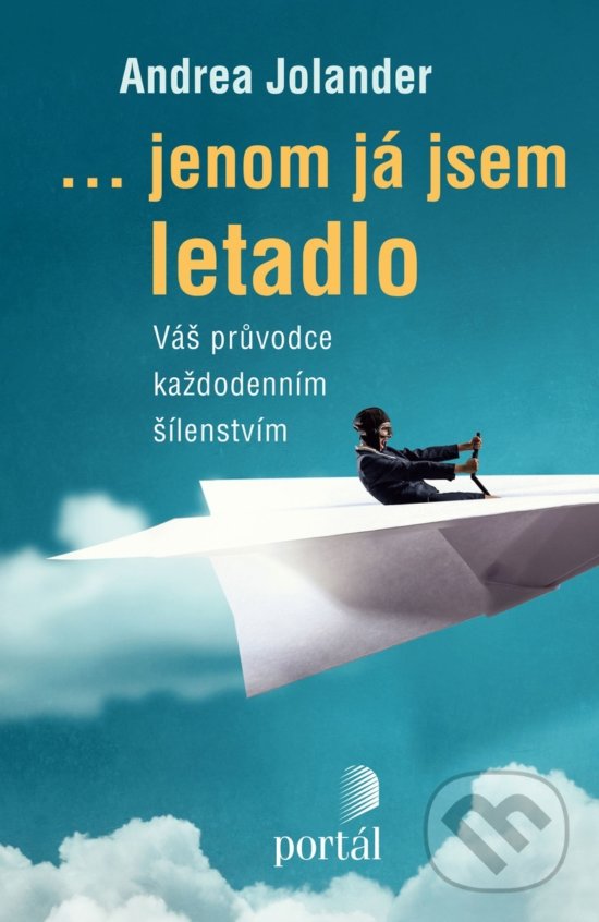 Levně ... jenom já jsem letadlo (Váš průvodce každodenním šílenstvím) - kniha z kategorie Psychológia