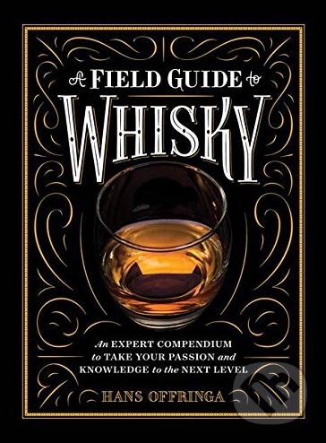 Levně A Field Guide to Whisky (An Expert Compendium to Take Your Passion and Knowledge to the Next Level) - kniha z kategorie Podľa potraviny