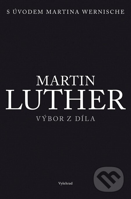 E-kniha: Martin Luther - Výbor z díla (Vyšehrad). Vyšehrad, 2017