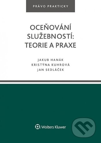 Levně Oceňování služebností (teorie a praxe) - Jakub Hanák, Kristýna Kuhrová, Jan Sedláček - kniha z kategorie Právo