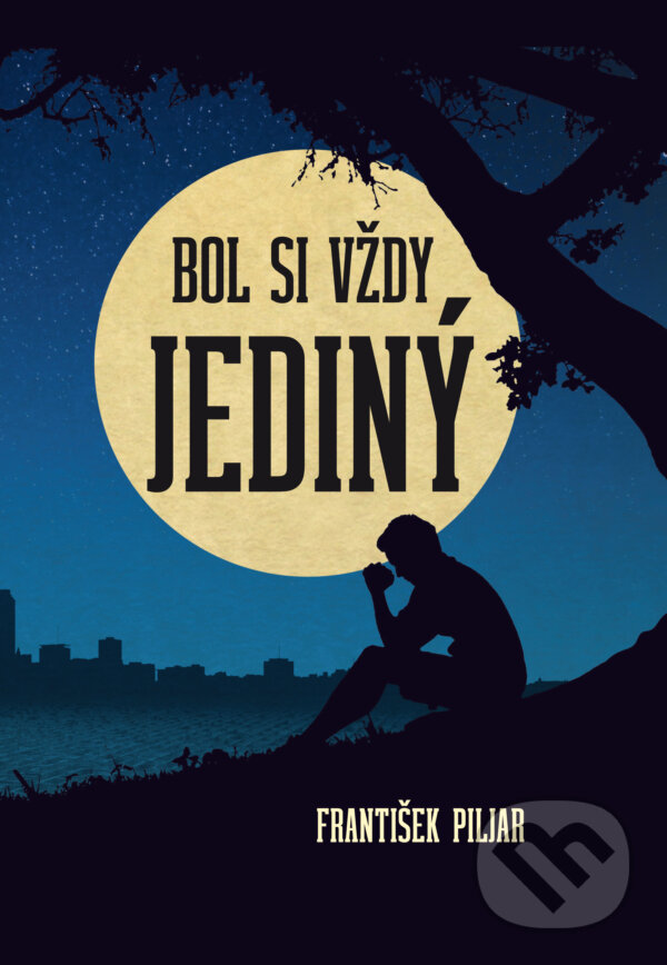 Levně Bol si vždy jediný - František Piljar - kniha z kategorie Spoločenská beletria