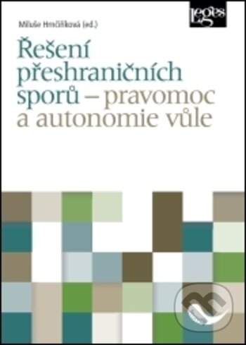 Levně Řešení přeshraničních sporů (- pravomoc a autonomie vůle) - kniha z kategorie Medzinárodné právo
